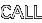 CALL